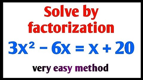 factorization method | factorization method for quadratic equation | 3x² − 6x = x + 20