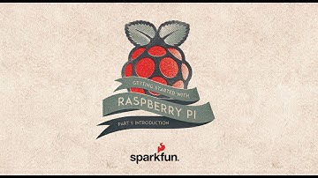 SparkFun Getting Started with Raspberry Pi Part 1: Introduction