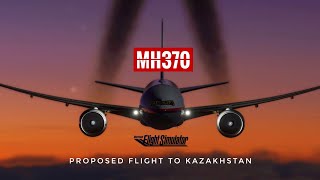 MH370 Proposed Flight to Kazakhstan : Malaysia Airlines Flight 370 Simulation