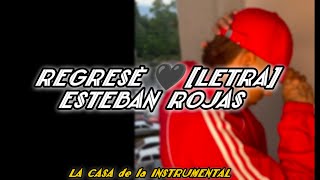 Esteban Rojas - REGRESÉ [Letra]