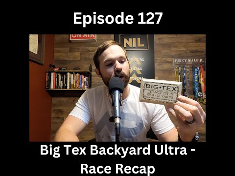 127. Big Tex Backyard Ultra Race Recap by Next In Line Development
