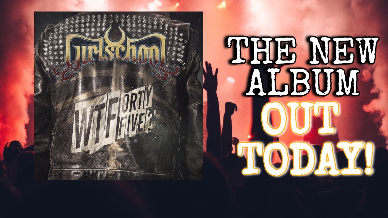 Girlschool - New Album WTFortyfive? Out Now! - YouTube