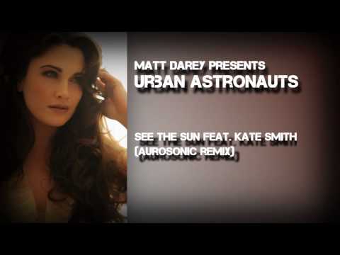 Matt Darey presents Urban Astronauts - See The Sun...