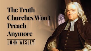 Wesley: What Americans Lost When Churches Stopped Preaching This