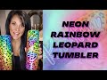 Neon Leopard Tumbler Tutorial