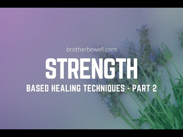 Strength-Based Healing Techniques - Part 2