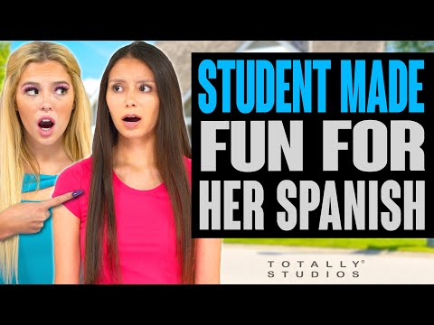 New Student is MADE FUN FOR her SPANISH. The Ending is a Big Surprise. Totally Studios.