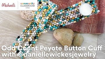 Online Class: Odd Count Peyote Button Cuff with @daniellewickesjewelry | Michaels