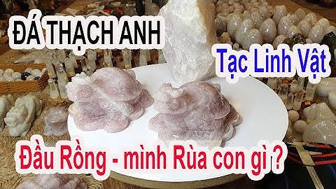 Đá Thạch Anh làm ra Linh Vật ĐẦU RỒNG thân RÙA con gì?