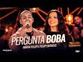 Márcia Fellipe - No Meio do Povo -  Pergunta Boba - Fellipe Matheus
