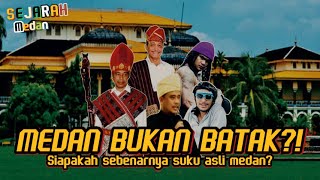 MEDAN BUKAN BATAK!? SEJARAH MEDAN , MELAYU & KARO HINGGA POPULASI SUKU ASLI YANG SEDIKIT #medan