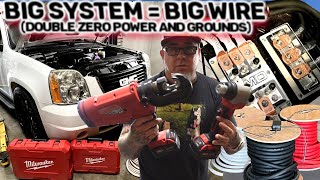 Big System = Big Wire  'Double Zero' 2/0  power & Grounds fused & ran under truck  | GMC Yukon XL