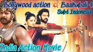 Bollywood action Movie| Bahuballi 4 (sub indo) Keren. #movieaction
