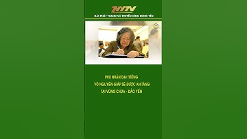 Phu nhân Đại tướng Võ Nguyên Giáp sẽ được an táng tại Vũng Chùa - Đảo Yến