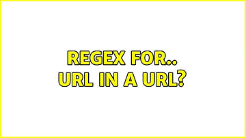 Regex for.. URL in a URL? (3 Solutions!!)