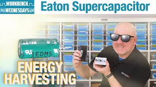 Supercapacitor Energy Harvesting - What You Need to Know - Workbench Wednesdays