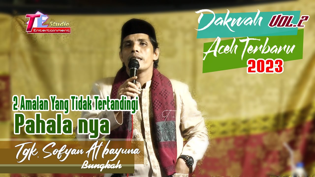 2 Amalan Yang Tidak Tertandingi Pahala nya I Tgk. Sofyan Albayuna.