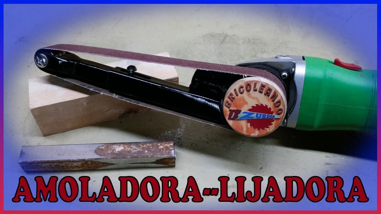 Convertir amoladora en lijadora de banda - YouTube