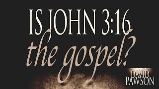 What About John 3:16 (Full Audio by David Pawson)