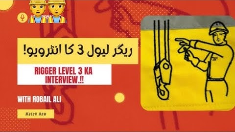 Rigger Level 3 ka interview…!!!!
