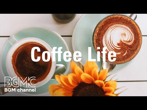 Coffee Life - Flavored Coffee Jazz - Exquisite Instrumental Piano Music for Work, Study, Stress Reli