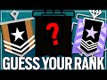 I Will Guess What Rank You Are - Rainbow Six Siege