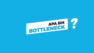 CPU & GPU Bottleneck : Gini Penjelasan Simpelnya Mas Bro!!