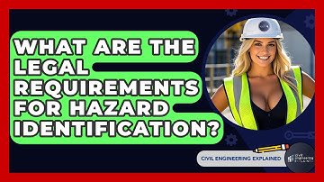What Are The Legal Requirements For Hazard Identification? - Civil Engineering Explained