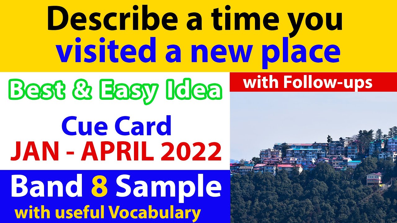 Describe a time you visited a new place Cue Card with Follow Ups | Jan to  April 2022 | Band 8 sample - YouTube