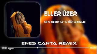 Eller Üzer - Ceylan Koynat & Yiğit Mahzuni Remix 2023 Resimi