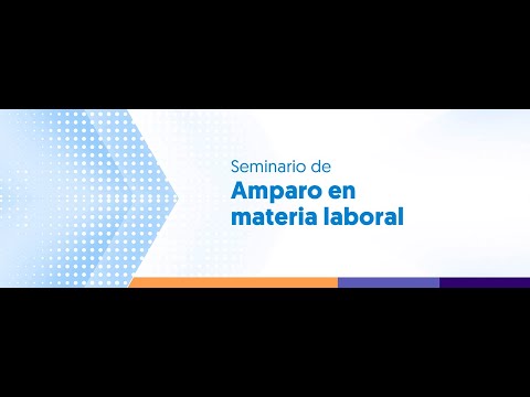 Seminario de Amparo en materia Laboral 2a edición - Sesión 3 - YouTube