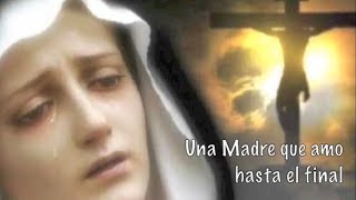 UNA MADRE QUE AMO HASTA EL FINAL - CANCION DE SEMANA SANTA chords