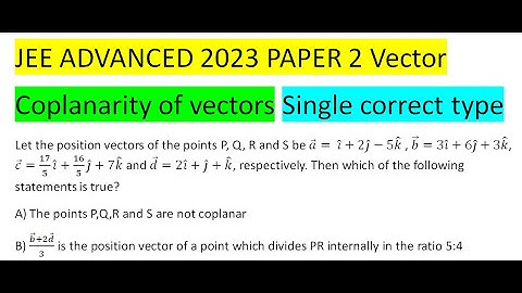 Let the position vectors of the points P, Q, R and S be a ⃗= i ̂+2j ̂-5k ̂ , b ⃗=3i ̂+6j ̂+3k ̂, c