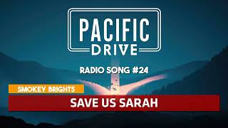 Pacific Drive | Smokey Brights - Save Us Sarah ♪ [Radio Song #24]