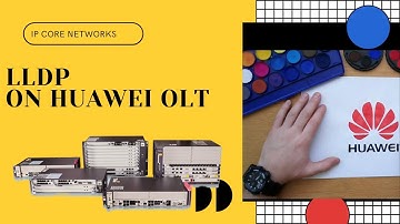 How to Enable LLDP on Huawei OLT | IP CORE NETWORKS