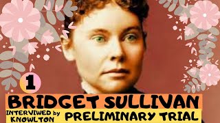 BRIDGET SULLIVAN and D.A. KNOWLTON at the PRELIMINARY TRIAL of Lizzie Borden -  WHAT DID SHE KNOW?