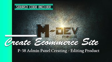P-38 Admin Panel Creating - Editing Product - Create Ecommerce Site Tutorial