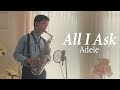 All i ask  adele saxophone cover by desmond amos