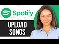 How to Upload Songs to Spotify 2024