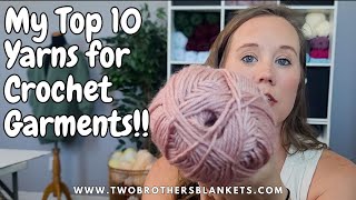 The Best Yarns For Crochet Garments: My Top Ten Picks Revealed!