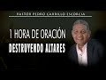 Oración para deshacer altares. Predica del Pastor Pedro Carrillo. Colombia