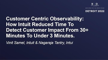 Customer Centric Observability: How Intuit Reduced Time To Detect... - Vinit Samel & Nagaraja Tantry