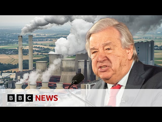 UN chief calls for ban on fossil fuel adverts to save climate | BBC News class=