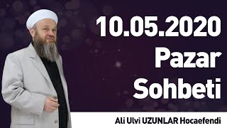 10.05.2020 Pazar Sohbeti - Ali Ulvi UZUNLAR Hocaefendi - İLK TV