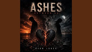 ASHES BETWEEN US
