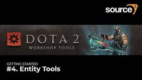 🔨 Source 2 - Dota 2 Workshop Tools - Getting Started #4 || Entity Tools