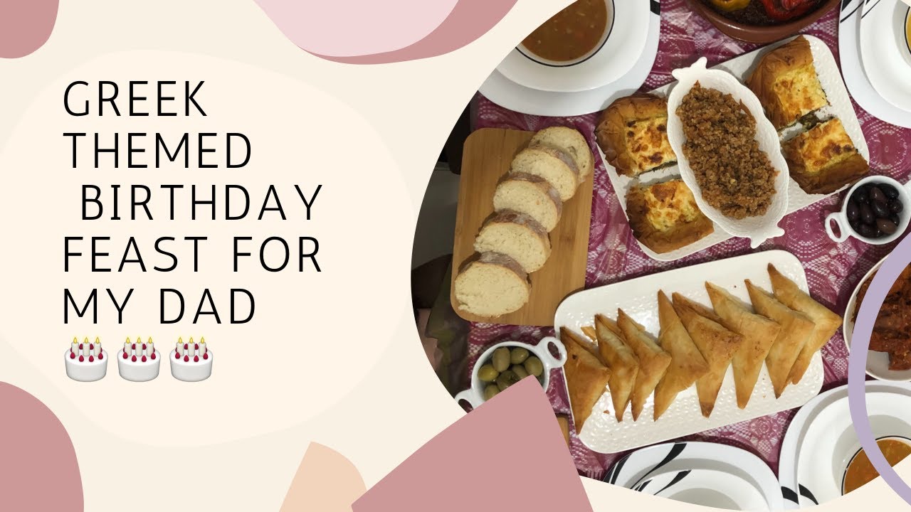 Greek Themed Birthday Feat for my Dad Traditional & Vegetarian Greek recipes YouTube
