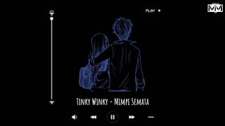 Tinky Winky - Mimpi Semata