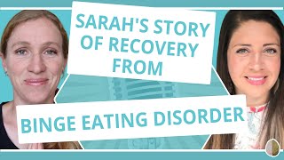 Recovering from Binge Eating, Sarah's Story- The Binge Eating Therapist