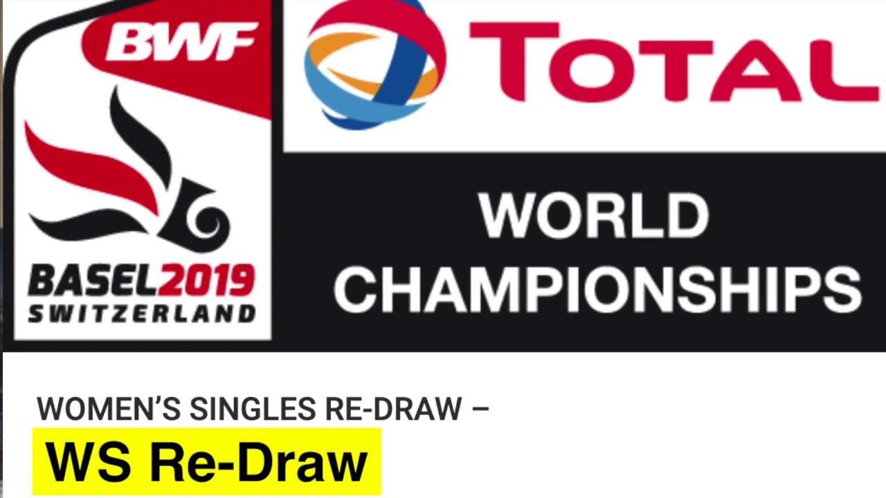 Updated!! Re-Draw Women's SIngles World Championships 2019 Badminton (19-25 August) | Jadwal le